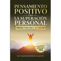 Pensamiento Positivo para la Superación Personal: Sabiduría Eterna Para El Éxito Moderno: Revelando Los Secretos de Los Antiguos Maestros Y Los 5 Paso
