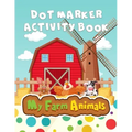 My Farm Animals: Dot Marker Activity Book