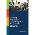 A Study Guide for Flannery O'Conner's Everything That Rises Must Converge