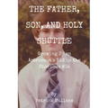 The Father, Son, and Holy Shuttle: Growing Up an Astronaut's Kid in the Glorious 80s