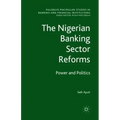 The Nigerian Banking Sector Reforms: Power and Politics