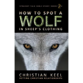 How to Spot a Wolf in Sheep's Clothing: Vetting Christian Relationships
