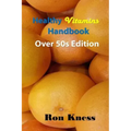 Healthy Vitamins Handbook - Over 50s Edition: Your Guide to Getting the Vitamins You Need as You Age