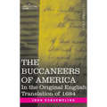 The Buccaneers of America: In the Original English Translation of 1684