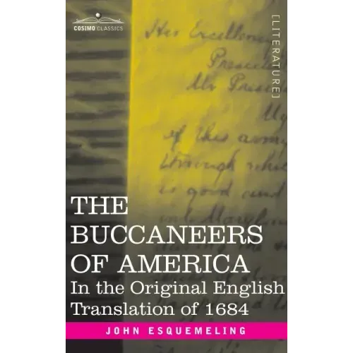 The Buccaneers of America: In the Original English Translation of 1684