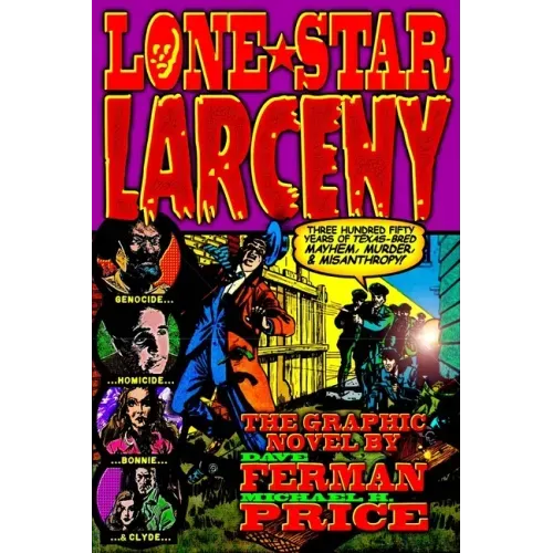 Lone Star Larceny: 350 Years of Texas-Bred Mayhem, Murder, & Misanthropy
