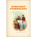 Everyday Technology: Machines and the Making of India's Modernity