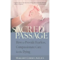Sacred Passage: How to Provide Fearless, Compassionate Care for the Dying