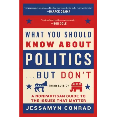 What You Should Know about Politics . . . But Don't: A Nonpartisan Guide to the Issues That Matter