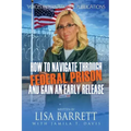 How to Navigate Through Federal Prison and Gain an Early Release