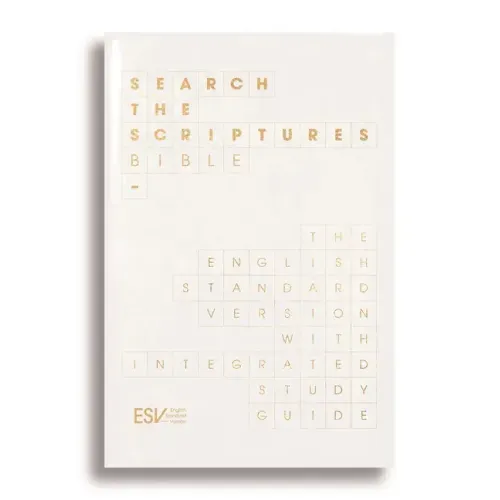 ESV Search the Scriptures Bible: The English Standard Version Bible with Integrated Study Guide