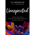 Unexpected: Finding Resilience Through Functional Medicine, Science, and Faith