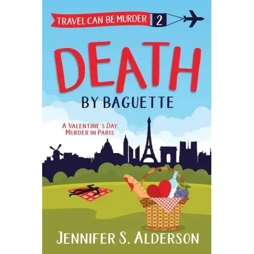 Death by Baguette: A Valentine's Day Murder in Paris