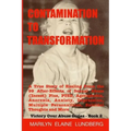 Contamination To Transformation: A True Story of Healing From the 99 After-Effects of Sexual Abuse (Incest) Plus, PTSD, Agoraphobia, Anorexia, Anxiety