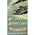 We Imagine Ourselves: A Workman Classic Schoolbook