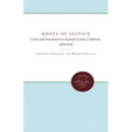 The Roots of Justice: Crime and Punishment in Alameda County, California, 1870-1910