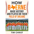 How Boerne Made History and Played on their Field of Dreams