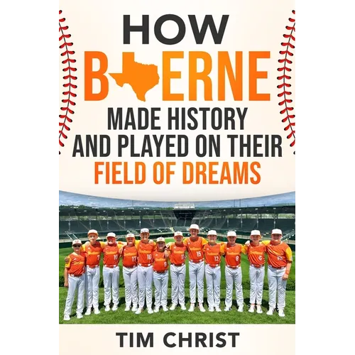 How Boerne Made History and Played on their Field of Dreams