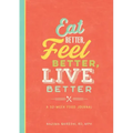 Eat Better, Feel Better, Live Better: A 52-Week Food Journal