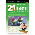 21 Best Superfood Smoothie Recipes - Discover Superfoods #2: Superfood smoothies especially designed to nourish organs, cells, and our immune system,