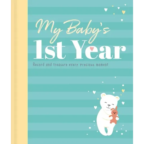 My Baby's 1st Year Keepsake Journal: Record and Treasure Every Precious Moment