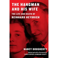 The Hangman and His Wife: The Life and Death of Reinhard Heydrich