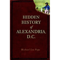 Hidden History of Alexandria, D.C.