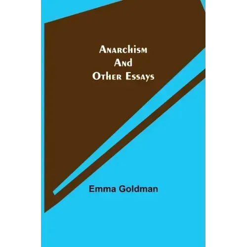 Anarchism and Other Essays