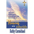 Heaven and the Afterlife: Angelic Visitations, Near-Death Experiences, and the Loving Presence of Jesus. What Lies on the Other Side? A True Sto