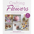 Crafting with Flowers: Pressed Flower Decorations, Herbariums, and Gifts for Every Season
