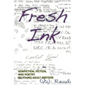 Fresh Ink: Nonfiction, Fiction, and Poetry by Young Adult Writers