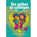 Sin Gritos Ni Castigos: Educando para la autodisciplina