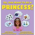 So, you want to be a Princess?