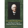 A Leader Among Peers: The Life and Times of Duncan Farrar Kenner