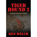 Tiger Hound 2: How We Won the War & Lost the Country
