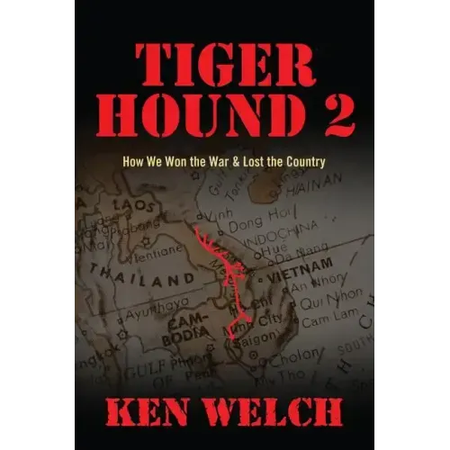 Tiger Hound 2: How We Won the War & Lost the Country