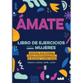 Amarte a Ti Misma. Libro de Ejercicios