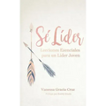 Sé líder: Lecciones esenciales para un líder joven