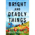 Bright and Deadly Things