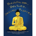Buddhism, Deities, Sacred Figures: Buddhas, Bodhisattvas, Devas, Protectors, and Teachings of Responsibility