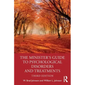 The Minister's Guide to Psychological Disorders and Treatments