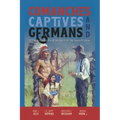 Comanches, Captives, and Germans Wilhelm Friedrich's Drawings from the Texas Frontier