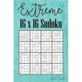 Extreme 16 x 16 Sudoku: Hard 16 x 16 Sudoku featuring 55 HARD Sudoku Puzzles and Answers Teal Cover