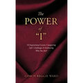 The Power of "I": 10 Inspirational Lessons Conquering Life's Challenges & Embracing Who You Are!!