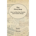 First Step - How to Play the Ukulele and Ukulele Banjo
