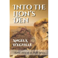 Into the Lion's Den: A True Story set in 1820 Africa
