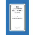 The Anatomy Of Melancholy What It Is
