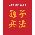 The Little Book of the Art of War: Strategies to Live by: Over 170 Quotes Drawn Straight from the Ancient Treatise by China's Most Famous Warrior and