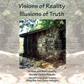 Visions of Reality Illusions of Truth