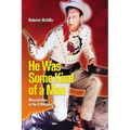 He Was Some Kind of a Man: Masculinities in the B Western